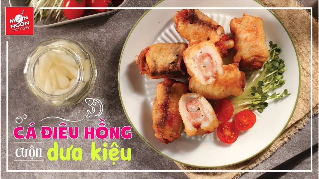 Bí quyết làm món cá điêu hồng cuộn dưa kiệu ngon lạ