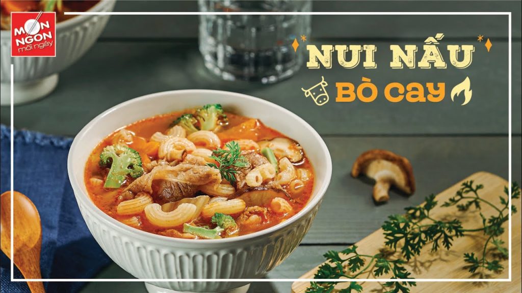 Cách làm nui nấu bò cay nóng hổi hết ý cho ngày mưa